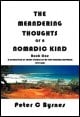 Book title: The Meandering Thoughts of a Nomadic Kind: Short Stories. Author: Peter C Byrnes