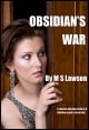 Book title: Obsidian's War. Author: M S Lawson