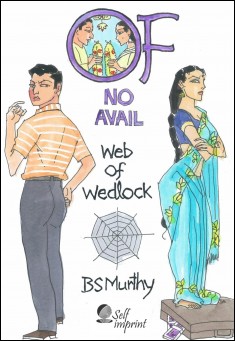 Book title: Of No Avail – Web of Wedlock. Author: BS Murthy