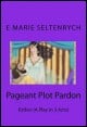 Book title: Pageant Plot Pardon. Author: E Marie Seltenrych