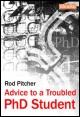 Book title: Advice to a Troubled PhD Student. Author: Rod Pitcher