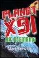 Book title: Planet X91 the beginning. Author: Mark Stewart