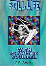 Still Life with Psychotic Squirrel