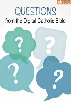 Book title: Questions From The Digital Catholic Bible. Author: Randall Lynn Emery