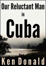 Our Reluctant Man in Cuba