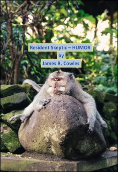 Book title: Resident Skeptic -- HUMOR. Author: James R Cowles