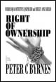 Book title: Right of Ownership. Author: Peter C Byrnes