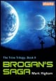 Book title: Brogan's Saga: The Trine Trilogy, Book II. Author: Mark Higham