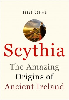 Scythia: The Amazing Origins of Ancient Ireland