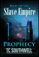 Book title: Slave Empire: Prophecy. Author: T C Southwell