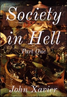 Book title: Society in Hell (Part One). Author: John Xavier