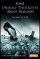 Book title: Some Unholy Thoughts About Religion. Author: Dr. Abb Led, PhD