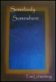 Book title: Somebody Somewhere. Author: Tom Lichtenberg