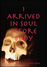 I Arrived in Soul Before Body