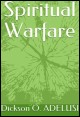 Book title: Spiritual Warfare. Author: Dickson Olabiyi Adelusi