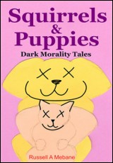 Squirrels & Puppies: Dark Morality Tales.