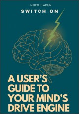 Switch On: A User’s Guide to Your Mind’s Drive Engine