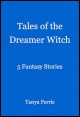 Book title: Tales of the Dreamer Witch. Author: Tanya Ferris