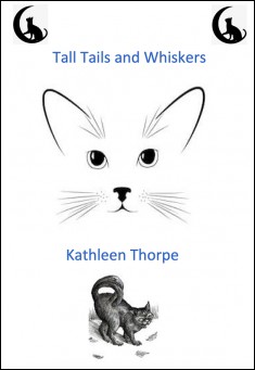 Book title: Tall Tails and Whiskers. Author: Kathleen Thorpe