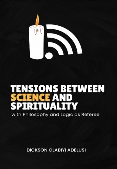 Tensions Between Science and Spirituality with Philosophy and Logic as Referee
