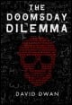 Book title: The Doomsday Dilemma. Author: David Dwan
