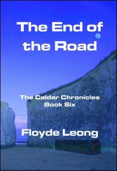 Book title: The End of The Road: The Caldar Chronicles Book Six. Author: Floyde Leong
