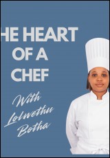 The Heart Of A Chef with Lolwethu Botha 