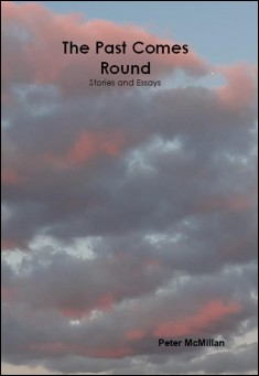 The Past Comes Round: Stories and Essays