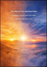 The Story of Two Spiritual Paths (Indian Spirituality and Islamic Spirituality)