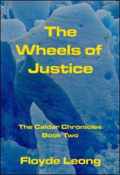 Book title: The Wheels of Justice: The Caldar Chronicles Book Two. Author: Floyde Leong