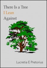 There Is a Tree I Lean Against