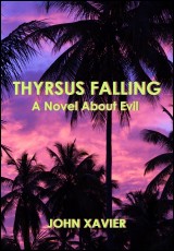 Thyrsus Falling : A Novel About Evil