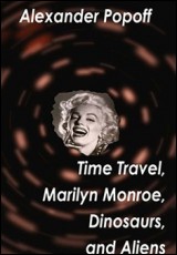 Time Travel, Marilyn Monroe, Dinosaurs, and Aliens