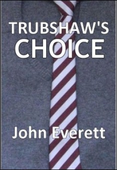 Book title: Trubshaw's Choice. Author: John Everett