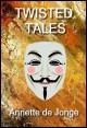 Book title: Twisted Tales. Author: Annette de Jonge