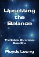 Book title: Upsetting the Balance: The Caldar Chronicles Book One . Author: Floyde Leong