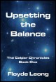 Book title: Upsetting the Balance: The Caldar Chronicles Book One . Author: Floyde Leong