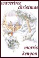 Book title: Wavertree Christmas. Author: Morris Kenyon