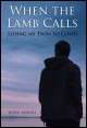Book title: When the Lamb Calls: Losing my Twin to Covid. Author: Keith & Kevin Rogers