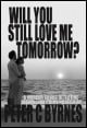 Book title: Will You Still Love Me Tomorrow?. Author: Peter C Byrnes