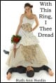 Book title: With This Ring, I Thee Dread. Author: Ruth Ann Nordin
