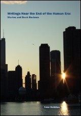 Writings Near the End of the Human Era: Stories and Book Reviews
