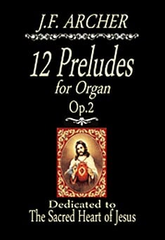 12 Preludes for Organ, Op.2 by Jerald Franklin Archer 