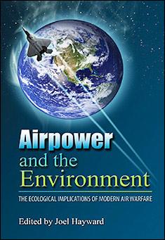 Air Power and the Environment: The Ecological Implications of Modern Air Warfare