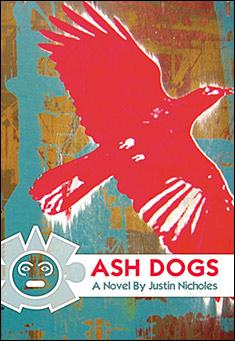 Book title: Ash Dogs. Author: Justin Nicholes