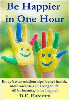 Book title: Be Happier in One Hour. Author: D.E. Hardesty