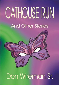 Book title: Cathouse Run and Other Stories. Author: Don Lewis Wireman, Sr.