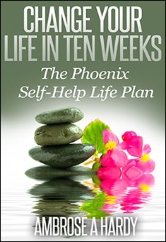 Book title: Change Your Life In Ten Weeks. Author: Ambrose A Hardy