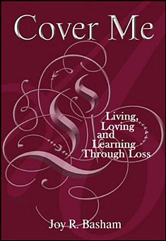 Book title: Cover Me; Living, Loving and Learning through Loss. Author: Joy Renee Basham-Lynskey