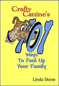 Book title: Crafty Canine's 101 Ways to Foul Up Your Family. Author: Linda Stone
